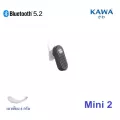 หูฟัง Kawa Mini 2 บลูทูธ 5.2 อันเล็ก น้ำหนักเบา ใส่สบาย หูฟังไร้สาย