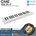 CME  XKey Air 37 by Millionhead เปียโนไฟฟ้า Xkey 37 Air มีจำนวน 37 คีย์ เชื่อมต่อแบบบลูทูธหรือ USB ก็ได้ มีน้ำหนักเบาและบาง