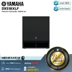 Yamaha: DXS18XLF by Millionhead There is a 18 -inch speaker size. Supports 1600 watts. The frequency responded to 30 - 150 Hz).