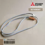 E27436307 เซ็นเซอร์แอร์ Mitsubishi Electric เซ็นเซอร์แอร์มิตซูบิชิ เซ็นเซอร์น้ำแข็ง INDOOR COIL THERMISTOR อะไหล่แอร์ ของแท้ศูนย์