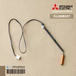 E2286B307 เซ็นเซอร์แอร์ Mitsubishi Electric เซ็นเซอร์แอร์มิตซูบิชิ เซ็นเซอร์น้ำแข็ง INDOOR COIL THERMISTOR อะไหล่แอร์ ของแท้ศูนย์