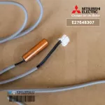 E27648307 เซ็นเซอร์แอร์ Mitsubishi Electric เซ็นเซอร์แอร์มิตซูบิชิ เซ็นเซอร์น้ำแข็ง INDOOR COIL THERMISTOR อะไหล่แอร์ ของแท้ศูนย์