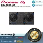 Pioneer DJ : DDJ-FLX6-GT by Millionhead (เครื่องเล่น DJ 4 Channel ระดับมืออาชีพ สีใหม่)