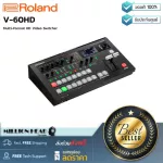 Roland V-60HD by Millionhead Video HD Switcher for professional programs.