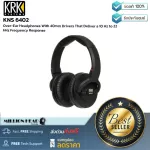 KRK : KNS 6402 by Millionhead (หูฟังครอบหูแบบ Closed Back เสียงดี ใส่สบายน้ำหนักเบา พร้อมไดรเวอร์ 40 มม. ตอบสนองความถี่อยู่ที่ระหว่าง 10 Hz - 22 kHz)