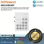 Roland  GOLIVECAST by Millionhead อุปกรณ์สำหรับการ Live/ Streaming ผ่าน Smartphone ทั้งในระบบ iOS และ Android ใช้งานง่าย