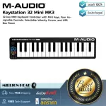 M-Audio  Keystation 32 Mini MK3 by Millionhead คีย์บอร์ด Controller MIDI ขนาดมินิ 32 คีย์และมาพร้อมมินิคีย์สี่ปุ่มควบคุม