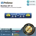 PreSonus  BlueTube DP V2 by Millionhead ไมโครโฟนพรีแอมป์ 2 Channel แบบ Tube ช่วยเพิ่มความอุ่น และหนาของเสียง