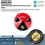 MXR  Mini Distortion Germanium Fuzz Face FFM2 by Millionhead เอฟเฟคกีตาร์ FUZZ Distortion แบบคลาสสิก ใช้งานง่ายพกพาสะดวก ทนทาน และกะทัดรัด