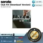 Serato  Club Kit Download Version by Millionhead โปรแกรม Dj Club Kit สำหรับดีเจมืออาชีพ แพ็คเกจนี้มาพร้อมกับสิทธิ์ใช้งานแบบเต็ม